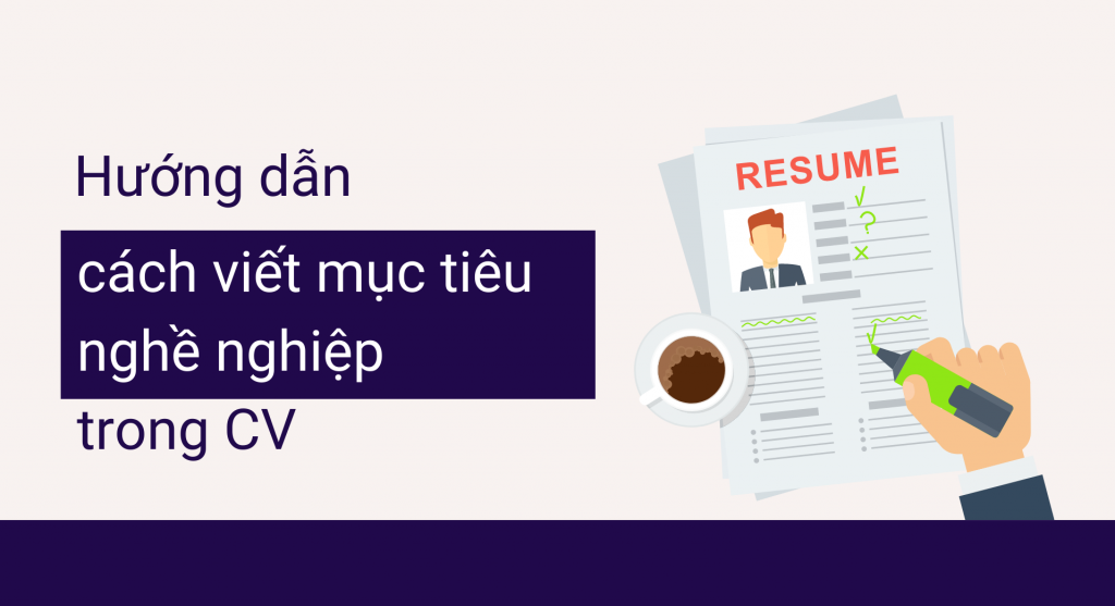 Cách viết mục tiêu nghề nghiệp giúp bạn tạo ấn tượng tốt với nhà tuyển dụng