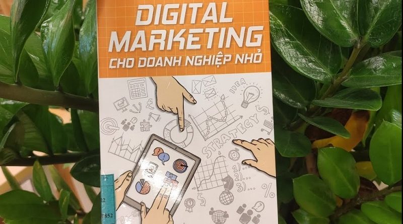 Cuốn sách về Digital Marketing dành cho cả những người không am hiểu về công nghệ