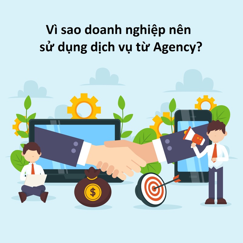 Vì sao doanh nghiệp nên sử dụng dịch vụ từ Agency?